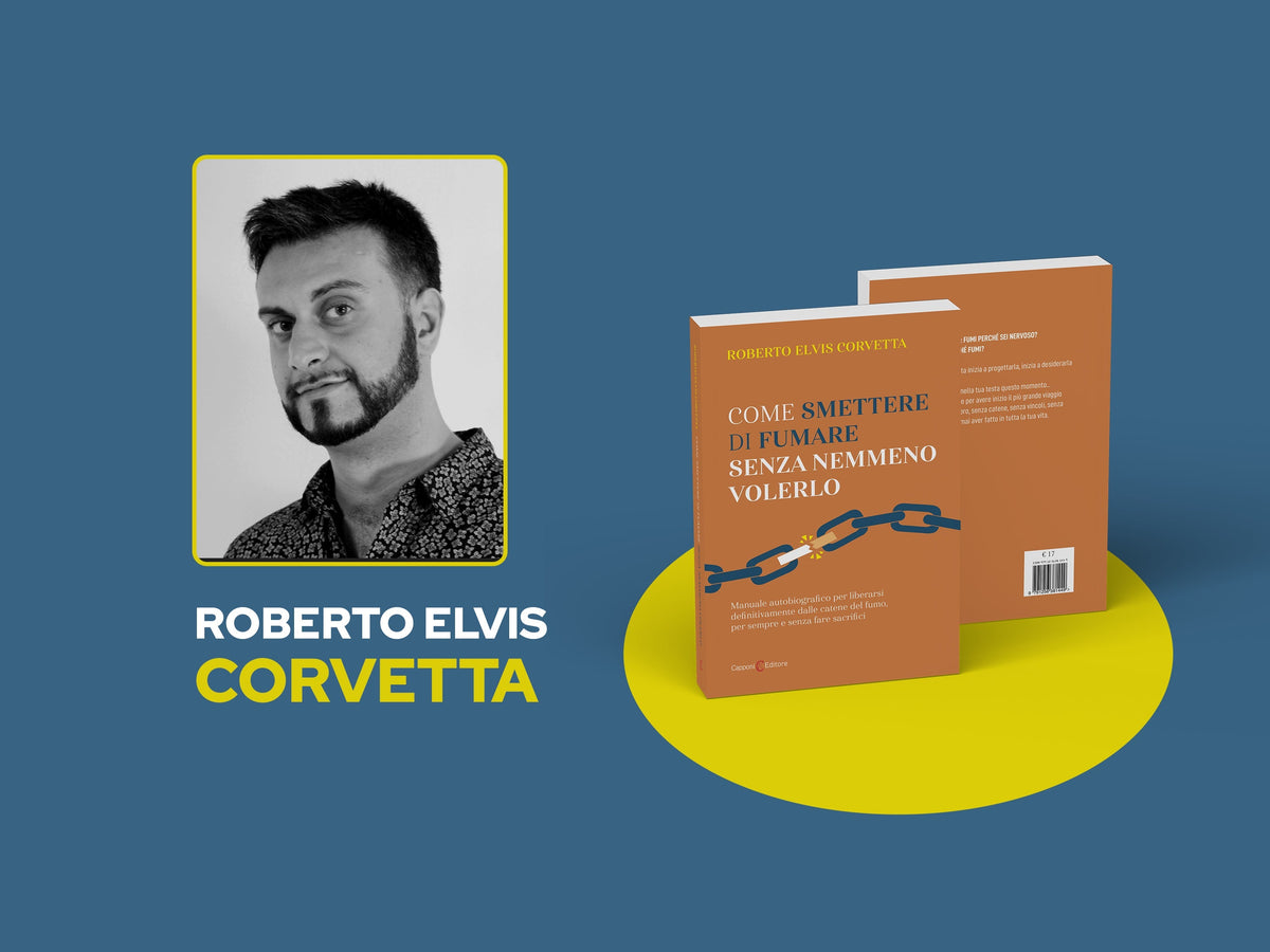 Roberto Elvis Corvetta racconta il suo libro "Come smettere di fumare senza nemmeno volerlo"