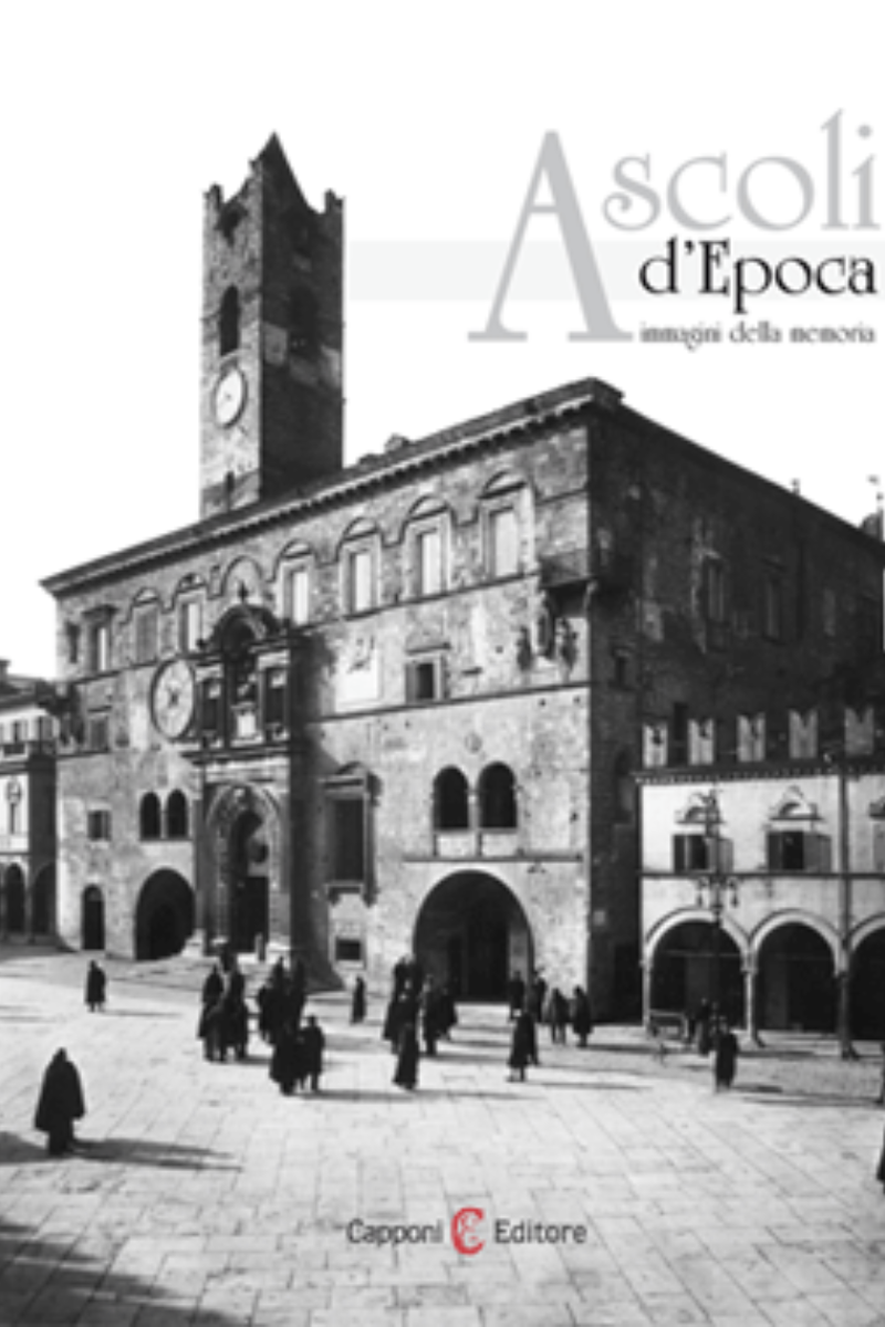 Ascoli d'Epoca. Immagini della memoria