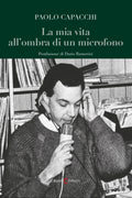 Paolo Capacchi – La mia vita all'ombra di un microfono