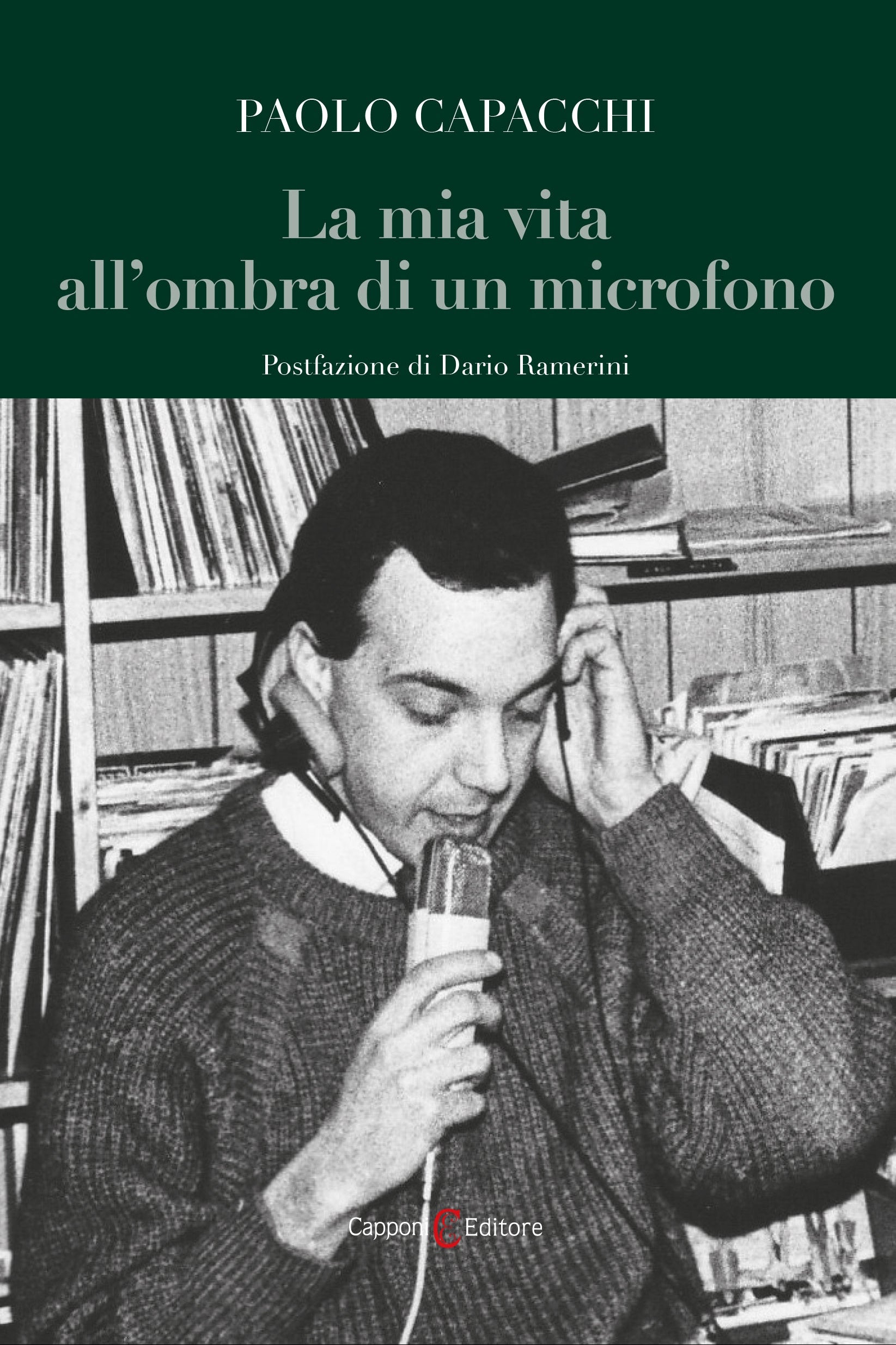 Paolo Capacchi – La mia vita all'ombra di un microfono