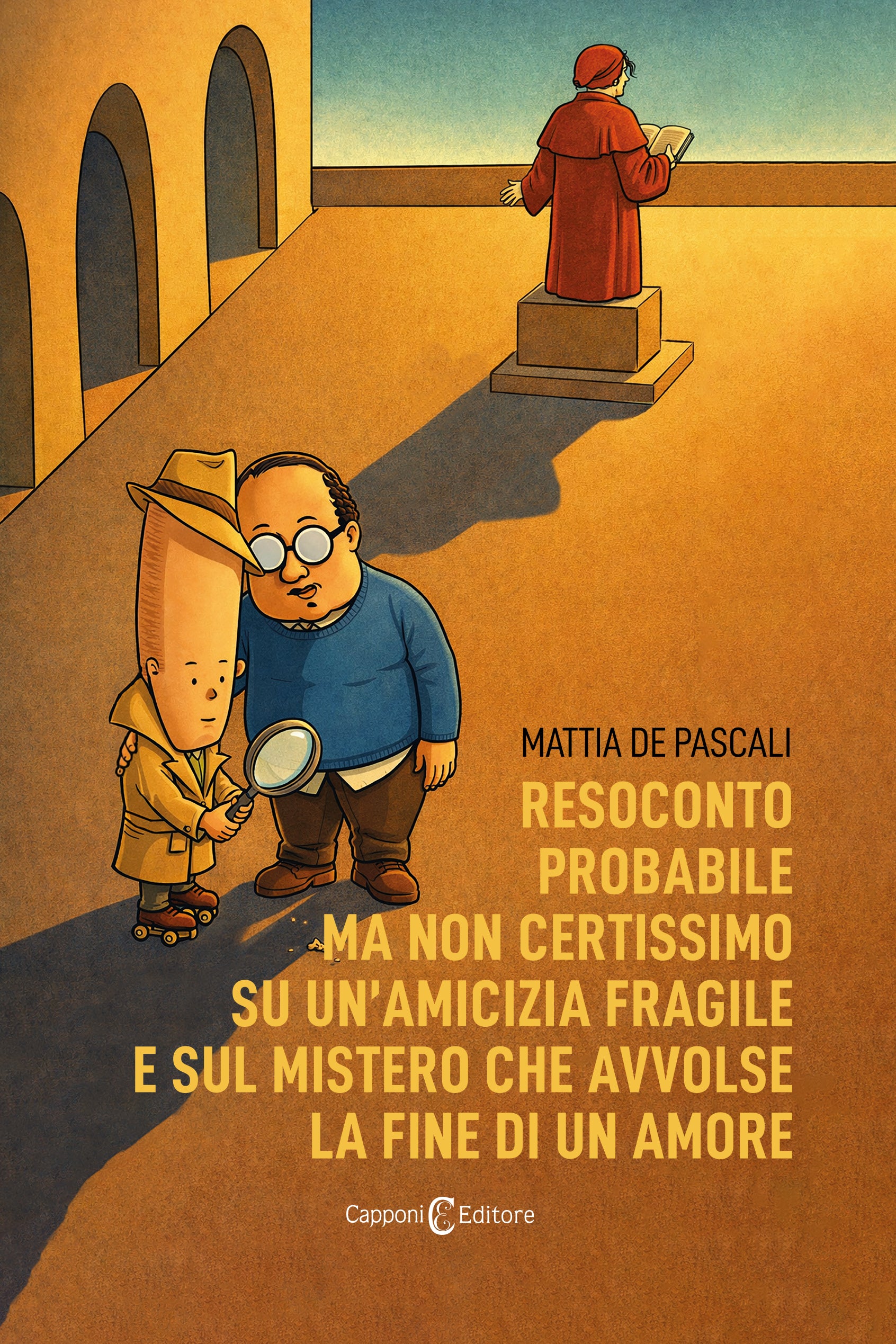 Resoconto probabile ma non certissimo su un’amicizia fragile e sul mistero che avvolse la fine di un amore