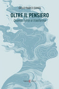 Oltre il pensiero. Quando tutto si trasforma