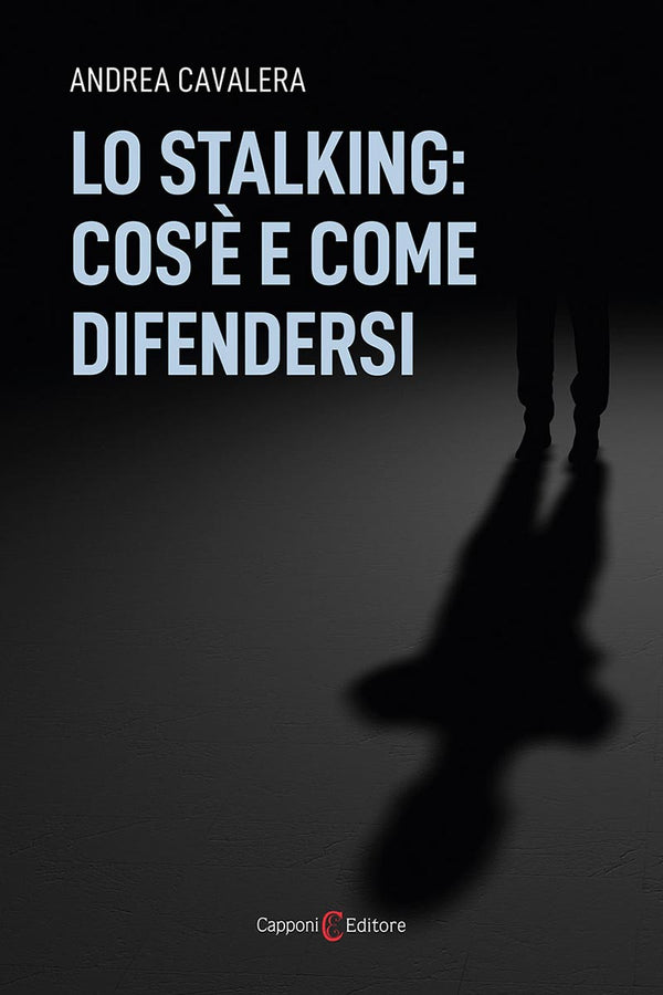 Lo stalking: cos’è e come difendersi