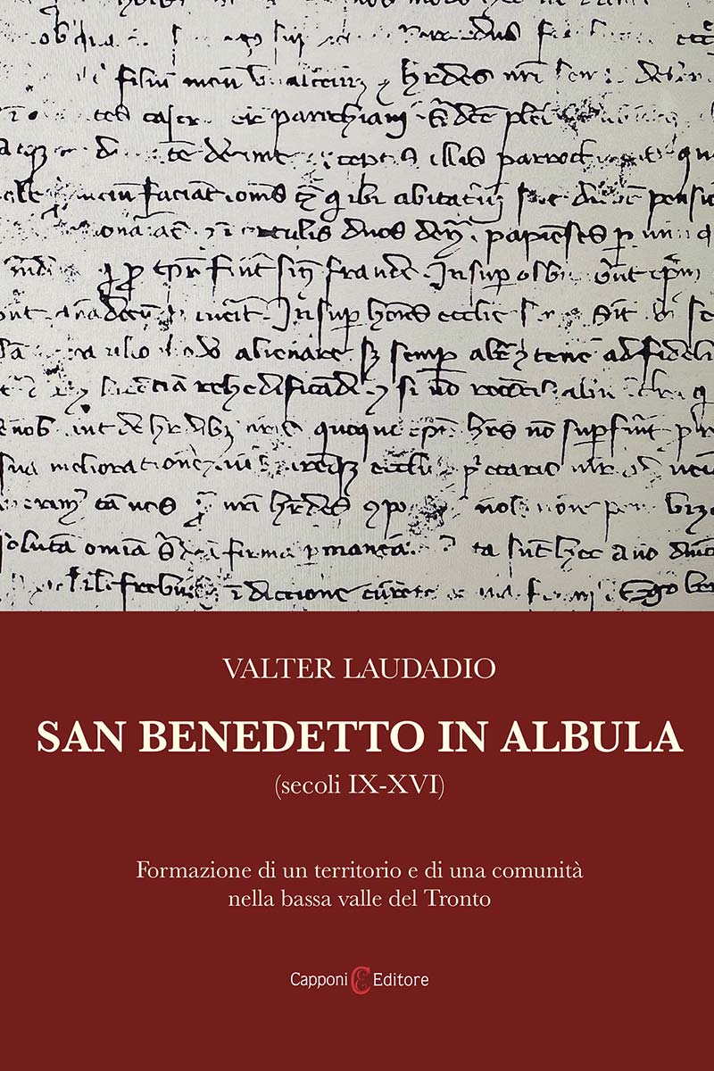 San Benedetto in Albula (secoli IX-XVI) – Formazione di un territorio e di una comunità nella bassa valle del Tronto