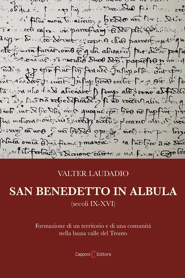San Benedetto in Albula (secoli IX-XVI) – Formazione di un territorio e di una comunità nella bassa valle del Tronto