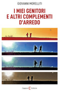 Capponi Editore libro di Giovanni Morelliti, i miei genitori e altri complementi d'arredo