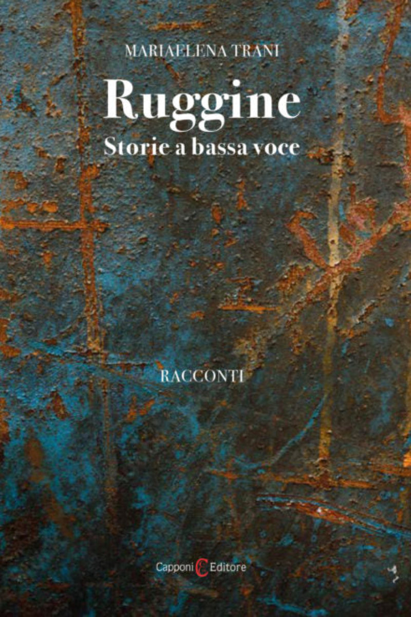 Capponi Editore libro di Trani, ruggine storie a bassa voce